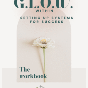 G.L.O.W. Within: Setting Up Systems for Success-Webinar